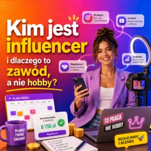 Kim jest influencer — i dlaczego to zawód, a nie hobby