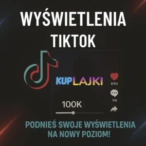 WYŚWIETLENIA TIKTOK