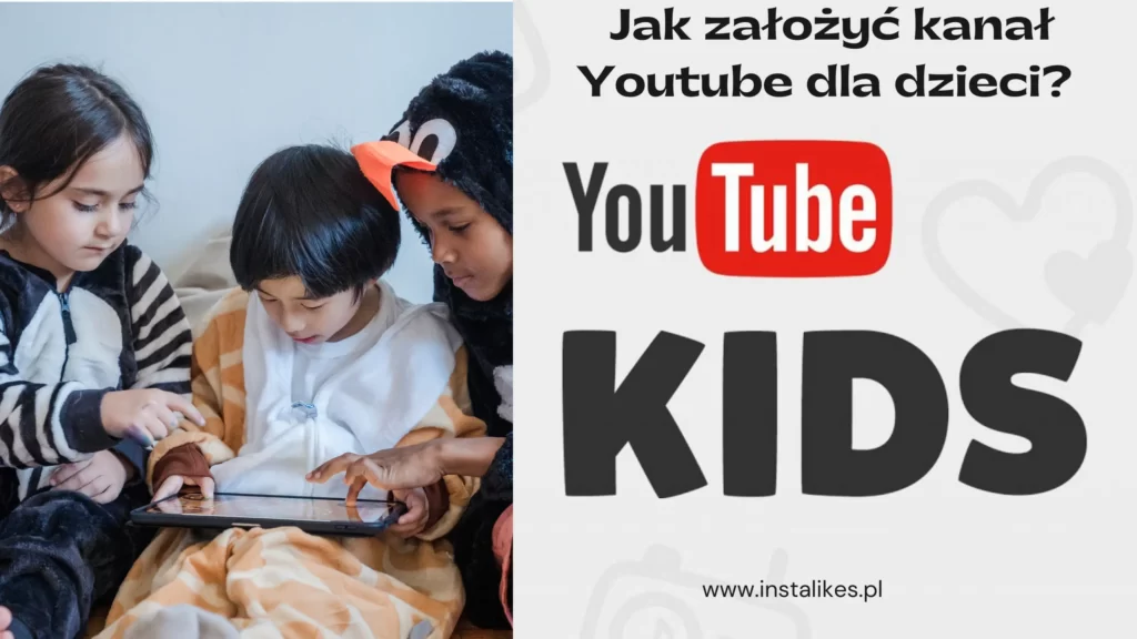 jak zalozyc kanal dla dzieci na youtube