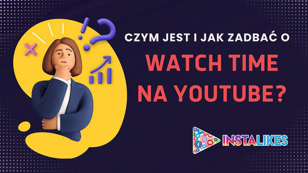 Czym jest i jak zadbać o watchtime na YouTube