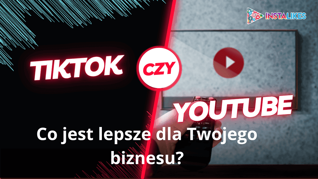 TikTok czy YouTube - co jest lepsze dla Twojego biznesu