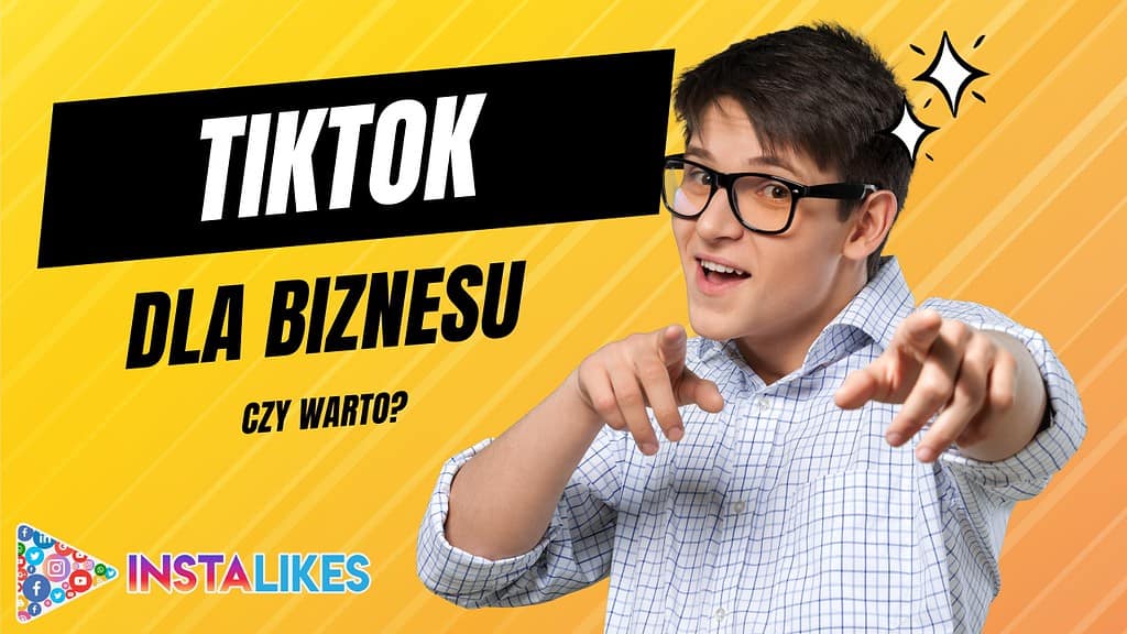 tiktok dla biznesu czy warto