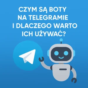 Czym są boty na Telegramie i dlaczego warto ich używać