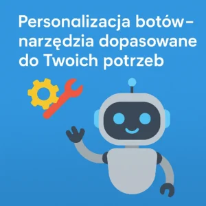 Personalizacja botów – narzędzia dopasowane do Twoich potrzeb