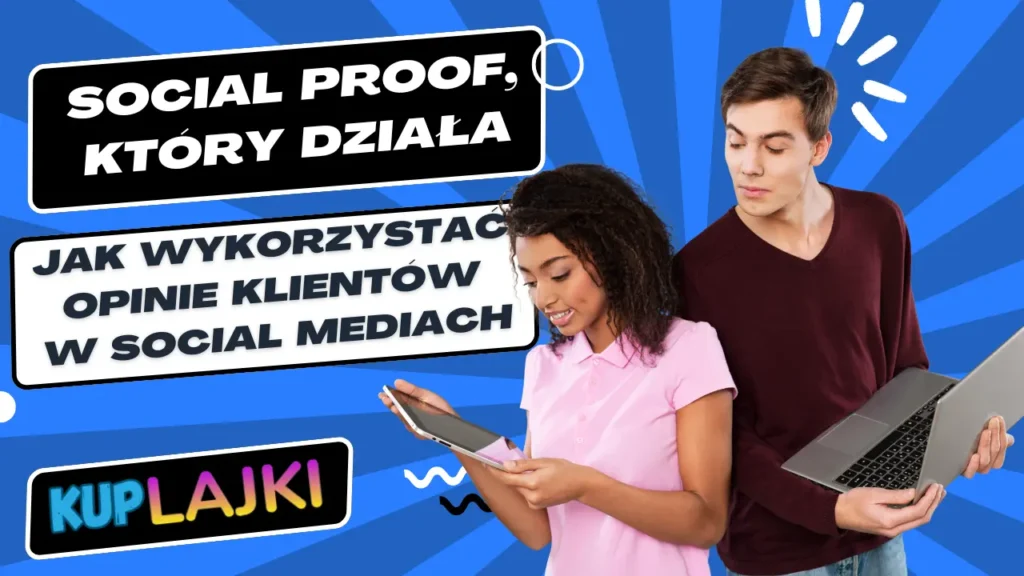 Social proof, który działa - jak wykorzystać opinie klientów
