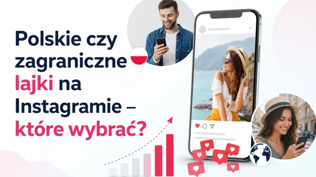 Polskie czy zagraniczne lajki na Instagramie – które wybrać?