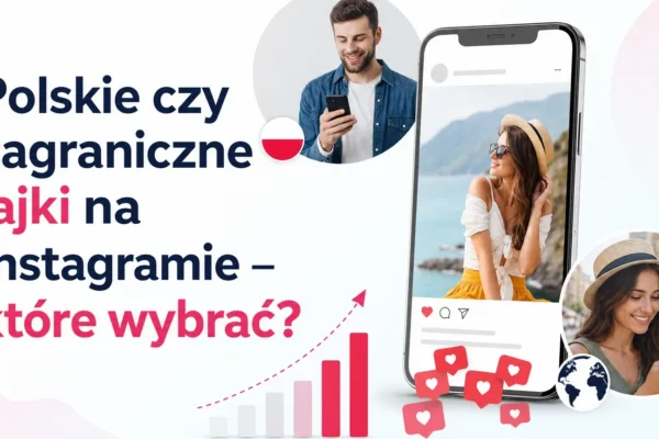 Polskie czy zagraniczne lajki na Instagramie – które wybrać?