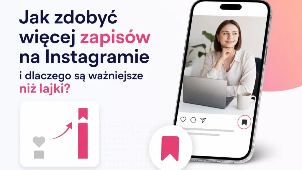 Jak zdobyć więcej zapisów na Instagramie i dlaczego są ważniejsze niż lajki?